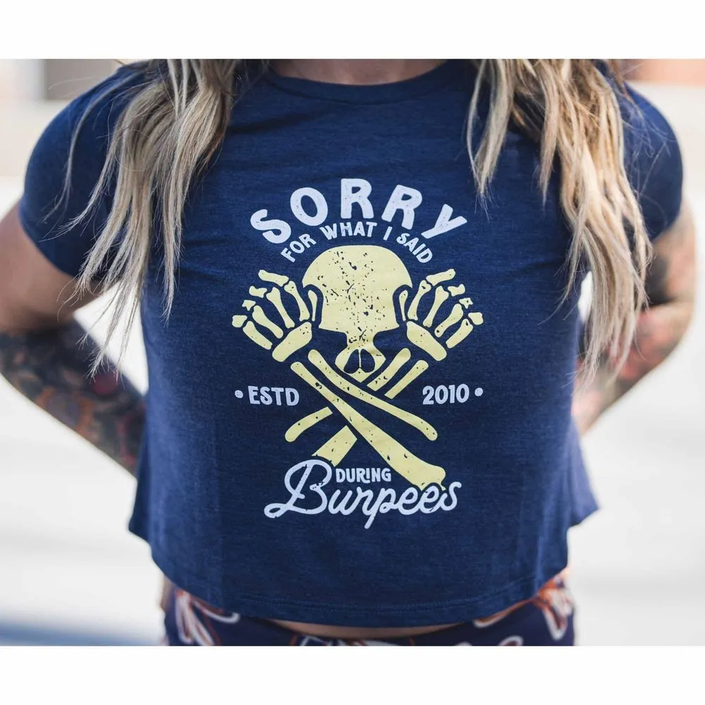 Sorry For What I Said During Burpees Crop Top